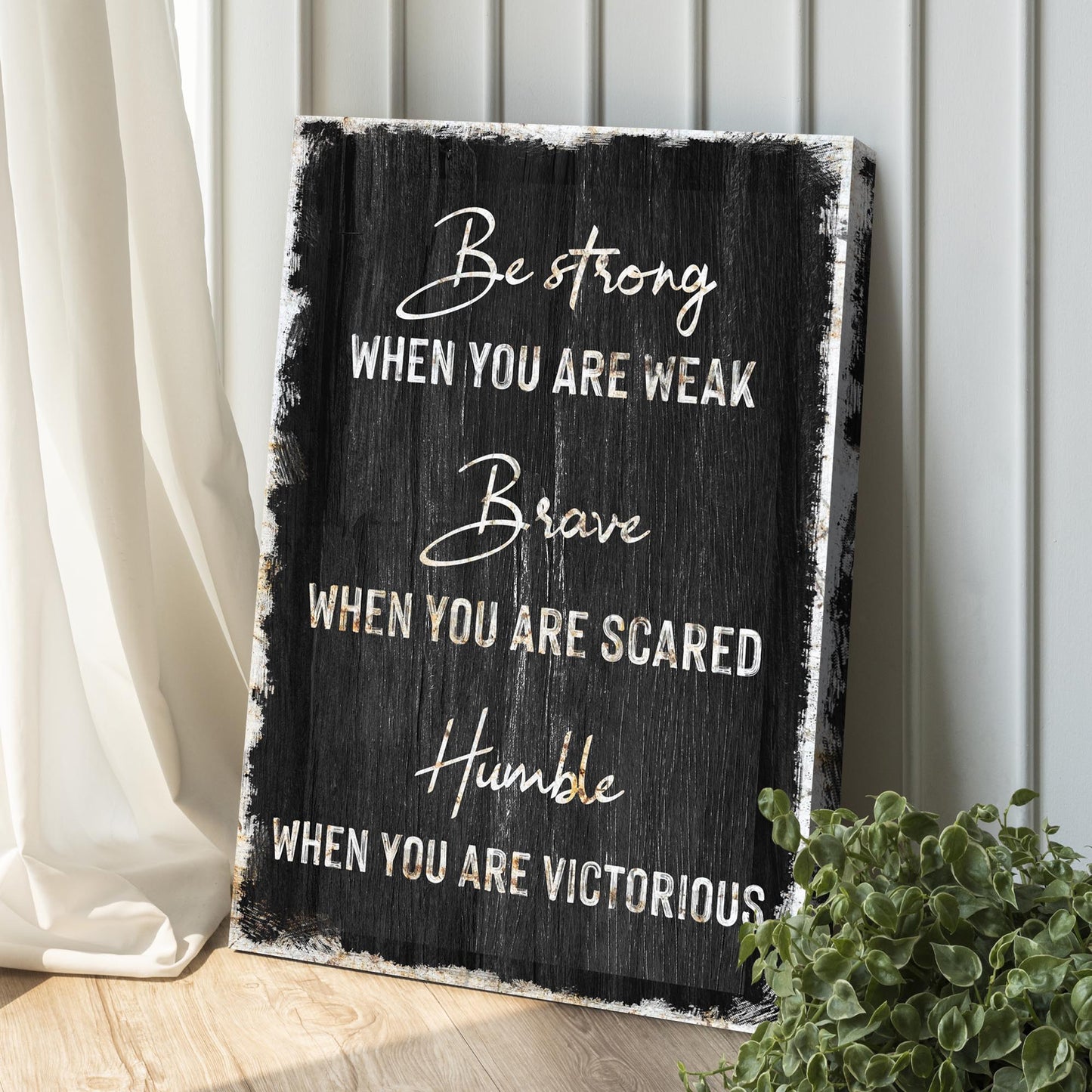 Be Strong, Brave, And Humble Sign